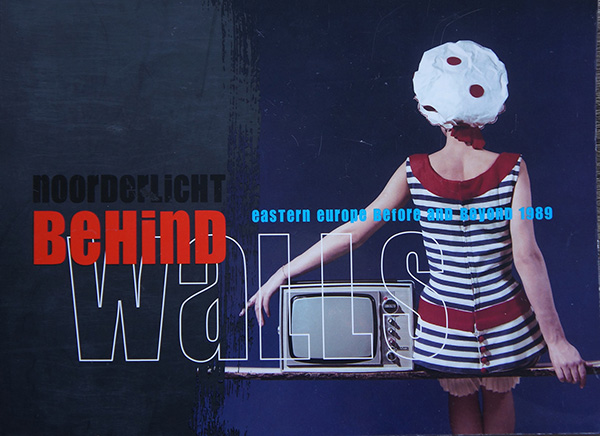 Behind Walls/Easten europe befor and beyond 1989
